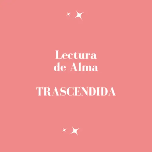 LECTURA DE ALMA TRASCENDIDA